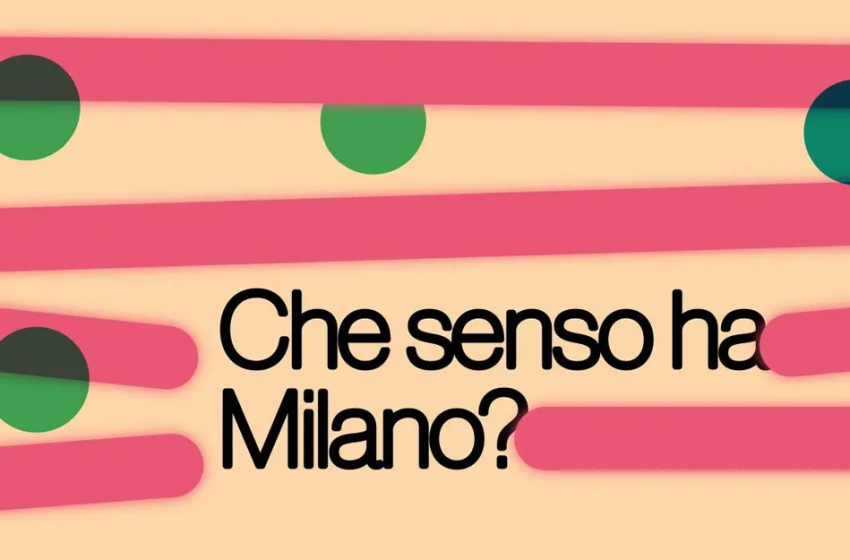  Che senso ha Milano?