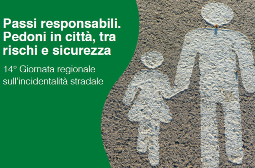  14° giornata regionale sull’incidentalità stradale Passi responsabili. Pedoni in città, tra rischi e sicurezza