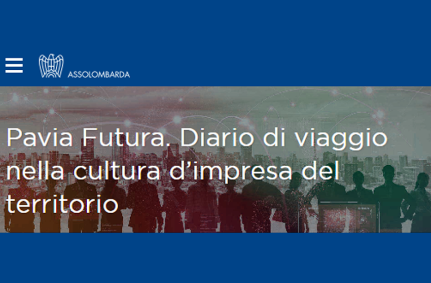  Pavia Futura – Diario di viaggio nella cultura d’Impresa del territorio