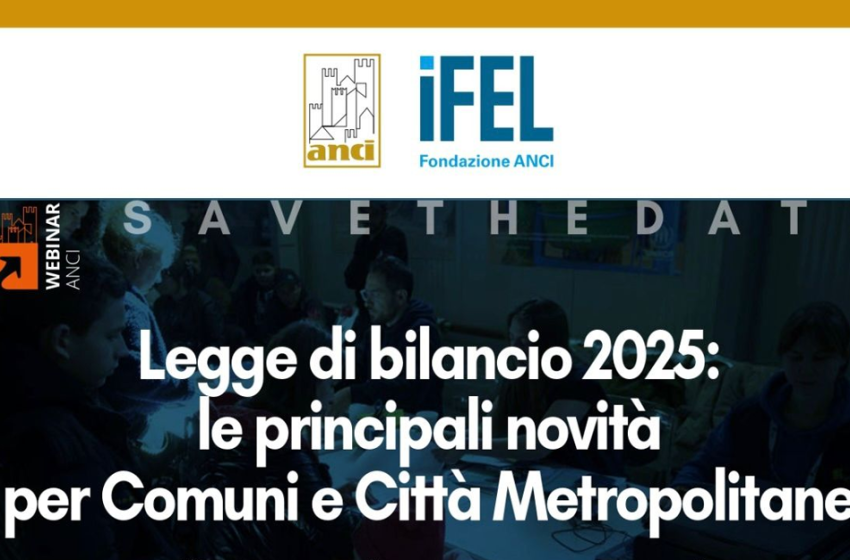  Legge di Bilancio 2025 principali novità per Comuni e Città metropolitane