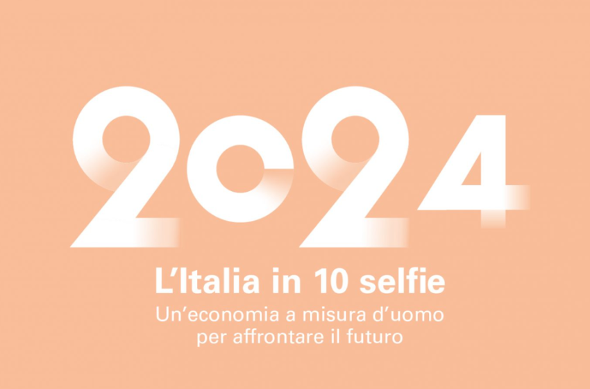  L’Italia in 10 Selfie 2024 – Un’economia a misura d’uomo per affrontare il futuro