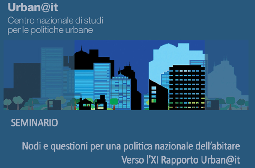  Nodi e questioni per una politica nazionale dell’abitare. Verso l’XI Rapporto Urban@it